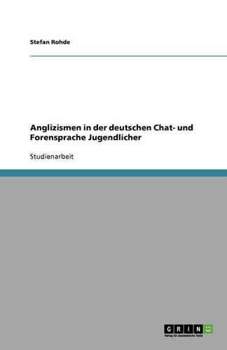 Cover image for Anglizismen in Der Deutschen Chat- Und Forensprache Jugendlicher