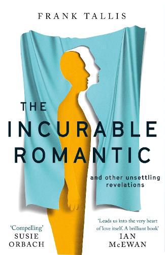 Cover image for The Incurable Romantic: and Other Unsettling Revelations