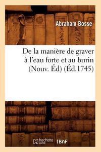 Cover image for de la Maniere de Graver A l'Eau Forte Et Au Burin (Nouv. Ed) (Ed.1745)