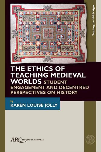 Cover image for The Ethics of Teaching Medieval Worlds