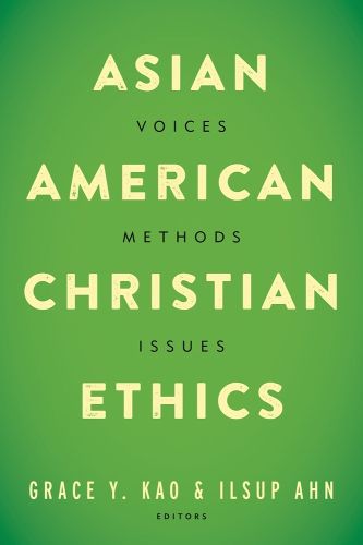 Cover image for Asian American Christian Ethics: Voices, Methods, Issues