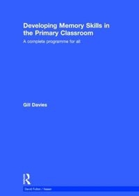 Cover image for Developing Memory Skills in the Primary Classroom: A complete programme for all