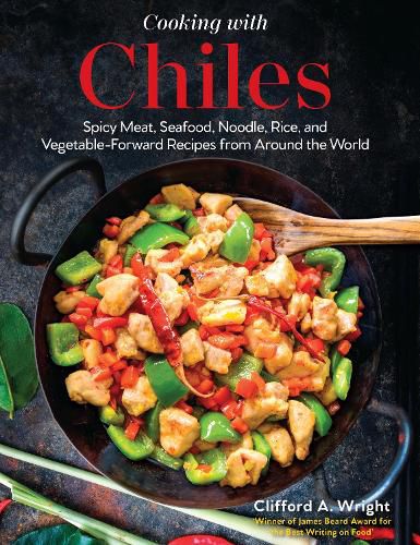 Cooking with Chilies: 75 Global Recipes Featuring the Fiery Capsicum!