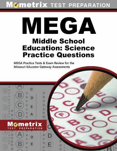 Cover image for Mega Middle School Education: Science Practice Questions: Mega Practice Tests & Exam Review for the Missouri Educator Gateway Assessments