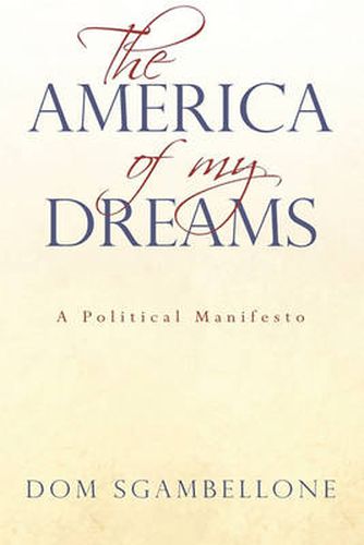 Cover image for The America of My Dreams: A Political Manifesto