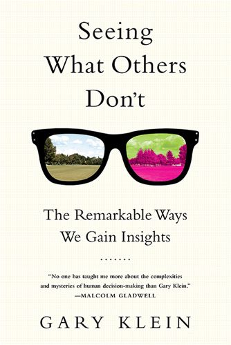 Cover image for Seeing What Others Don't: The Remarkable Ways We Gain Insights