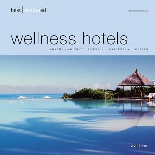 Best Designed Wellness Hotels: North and South America, Caribbean, Mexico