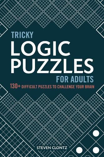 Cover image for Tricky Logic Puzzles for Adults: 130+ Difficult Puzzles to Challenge Your Brain