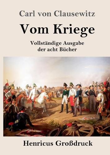 Vom Kriege (Grossdruck): Vollstandige Ausgabe der acht Bucher