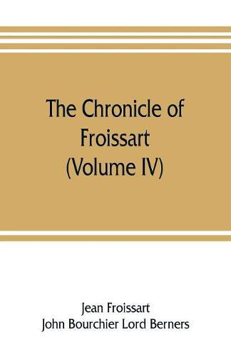 The chronicle of Froissart (Volume IV)