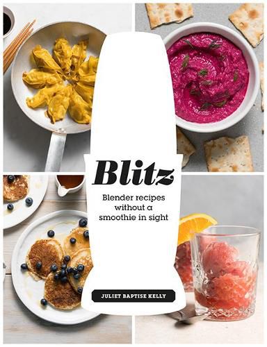 Cover image for Blitz: Blender Recipes Without a Smoothie in Sight