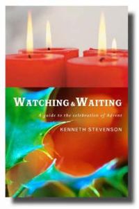 Cover image for Watching and Waiting: A Guide to the Celebration of Advent