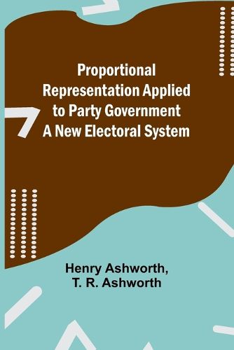 Cover image for Proportional Representation Applied to Party Government