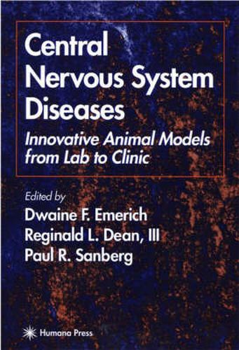 Central Nervous System Diseases: Innovative Animal Models from Lab to Clinic