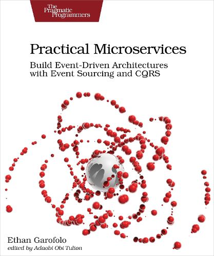 Cover image for Practical Microservices: Build Event-Driven Architectures with Event Sourcing and CQRS