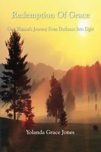 Cover image for Redemption of Grace: One Woman's Journey from Darkness into Light