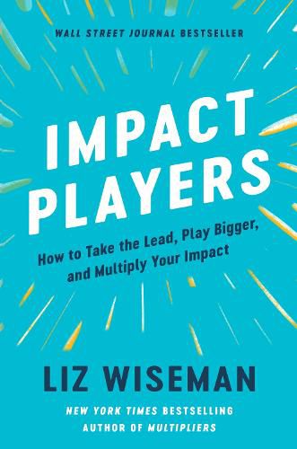 Cover image for Impact Players: How to Take the Lead, Play Bigger, and Multiply Your Impact