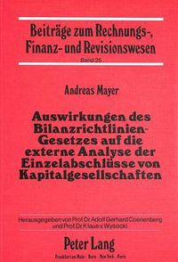 Cover image for Auswirkungen Des Bilanzrichtlinien-Gesetzes Auf Die Externe Analyse Der Einzelabschluesse Von Kapitalgesellschaften: Eine Theoretische Untersuchung