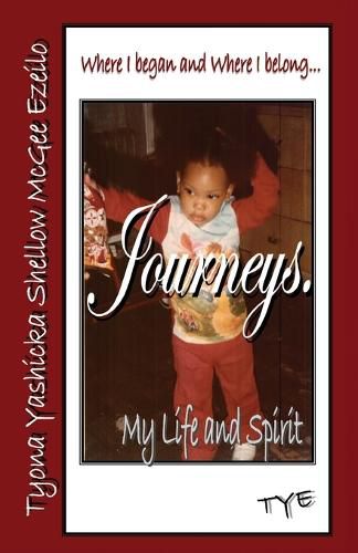 Cover image for Where I began and Where I belong...Journeys. My Life and Spirit