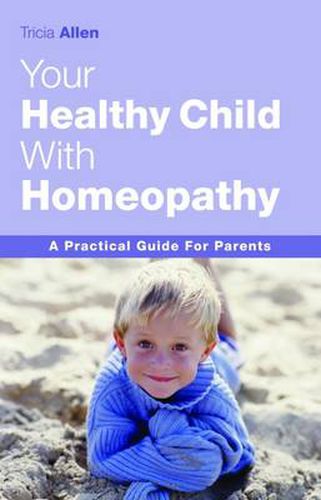 Cover image for The Healthy Child Through Homeopathy