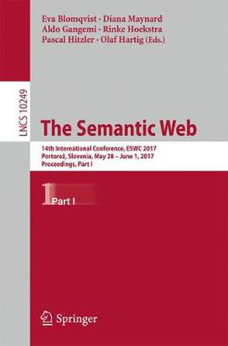 Cover image for The Semantic Web: 14th International Conference, ESWC 2017, Portoroz, Slovenia, May 28 - June 1, 2017, Proceedings, Part I