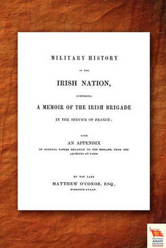 Cover image for Military History of the Irish Nation Comprising A Memoir of the Irish Brigade in the Service of France