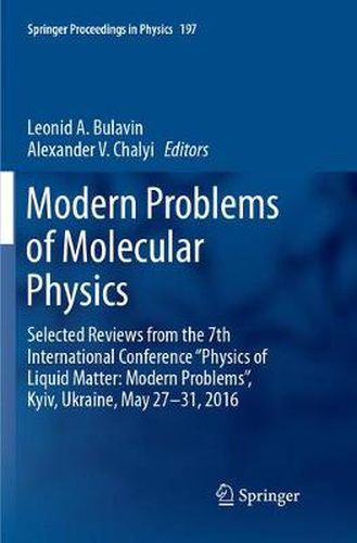 Modern Problems of Molecular Physics: Selected Reviews from the 7th International Conference  Physics of Liquid Matter: Modern Problems , Kyiv, Ukraine, May 27    31, 2016