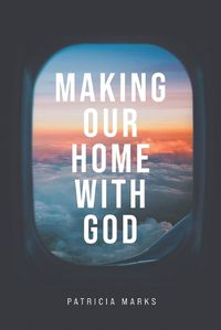 Cover image for Making Our Home with God