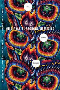 Cover image for The Stray Bullet: William S. Burroughs in Mexico