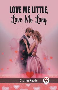 Cover image for Love Me Little, Love Me Long