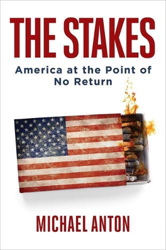 Cover image for The Stakes: America at the Point of No Return