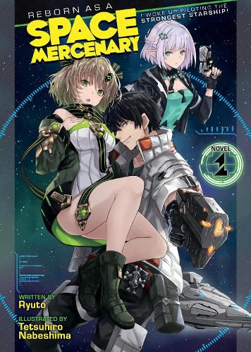 Cover image for Reborn as a Space Mercenary: I Woke Up Piloting the Strongest Starship! (Light Novel) Vol. 1