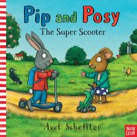 Cover image for Pip and Posy: The Super Scooter