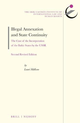 Cover image for Illegal Annexation and State Continuity: The Case of the Incorporation of the Baltic States by the USSR. Second Revised Edition