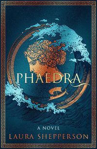 Cover image for Phaedra: A Novel