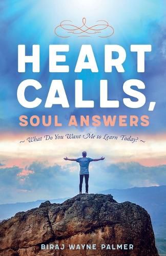 Cover image for Heart Calls, Soul Answers: What Do You Want Me To Learn Today?