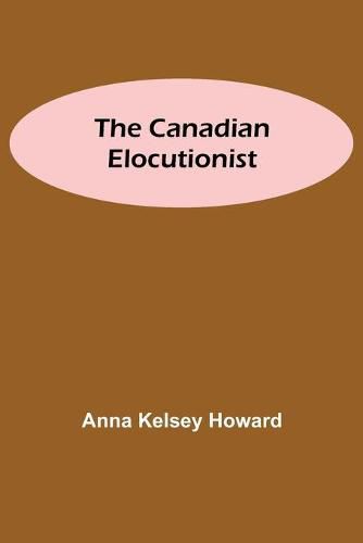 Cover image for The Canadian Elocutionist