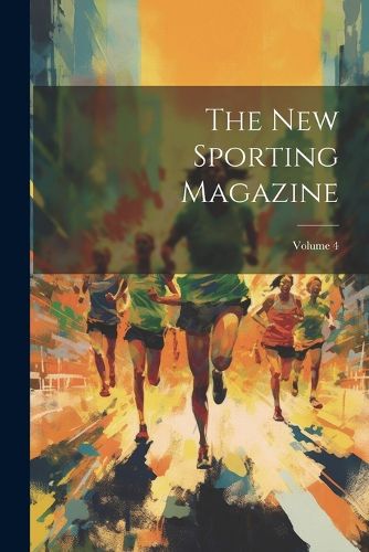 Cover image for The New Sporting Magazine; Volume 4