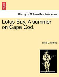 Cover image for Lotus Bay. a Summer on Cape Cod.