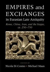 Cover image for Empires and Exchanges in Eurasian Late Antiquity: Rome, China, Iran, and the Steppe, ca. 250-750