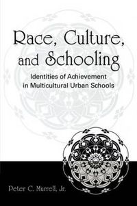 Cover image for Race, Culture, and Schooling: Identities of Achievement in Multicultural Urban Schools