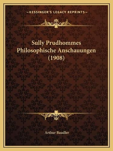 Cover image for Sully Prudhommes Philosophische Anschauungen (1908)