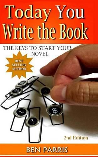 Cover image for Today You Write the Book: The Keys to Start Your Novel