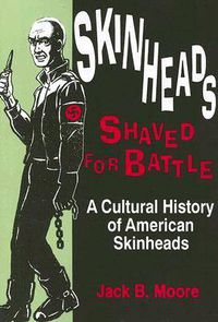 Cover image for Skinheads Shaved for Battle: A Cultural History of American Skinheads