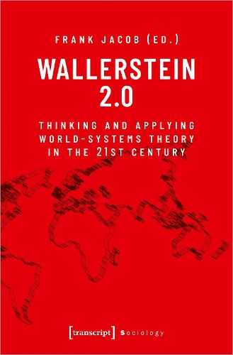 Cover image for Wallerstein 2.0: Thinking and Applying World-Systems Theory in the Twenty-First Century