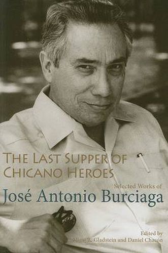 The Last Supper of Chicano Heroes: Selected Works of Jose Antonio Burciaga