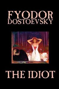 Cover image for The Idiot by Fyodor Mikhailovich Dostoevsky, Fiction, Classics