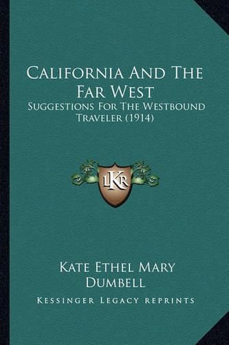 California and the Far West: Suggestions for the Westbound Traveler (1914)