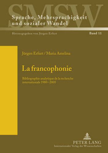 Cover image for La Francophonie: Bibliographie Analytique de la Recherche Internationale 1980-2005