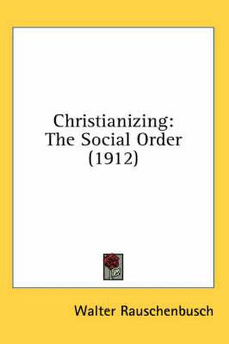 Christianizing: The Social Order (1912)